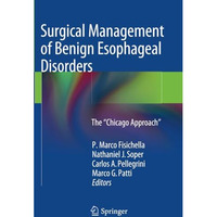 Surgical Management of Benign Esophageal Disorders: The Chicago Approach [Paperback]