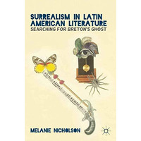 Surrealism in Latin American Literature: Searching for Breton's Ghost [Paperback]