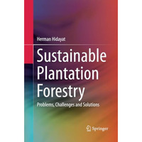 Sustainable Plantation Forestry: Problems, Challenges and Solutions [Paperback]