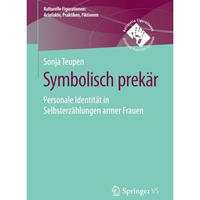 Symbolisch prek?r: Personale Identit?t in Selbsterz?hlungen armer Frauen [Paperback]