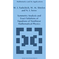 Symmetry Analysis and Exact Solutions of Equations of Nonlinear Mathematical Phy [Hardcover]