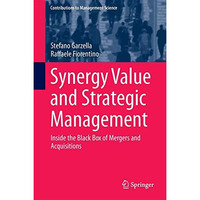 Synergy Value and Strategic Management: Inside the Black Box of Mergers and Acqu [Hardcover]