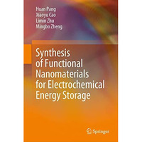 Synthesis of Functional Nanomaterials for Electrochemical Energy Storage [Hardcover]