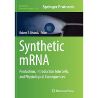 Synthetic mRNA: Production, Introduction Into Cells, and Physiological Consequen [Paperback]