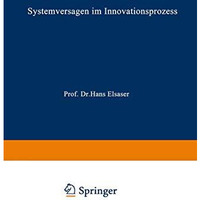 Systemversagen im Innovationsprozess: Zur Reorganisation des Wissens- und Techno [Paperback]