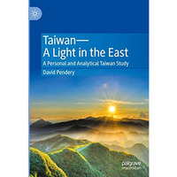 TaiwanA Light in the East: A Personal and Analytical Taiwan Study [Hardcover]