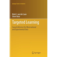 Targeted Learning: Causal Inference for Observational and Experimental Data [Paperback]