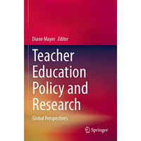 Teacher Education Policy and Research: Global Perspectives [Paperback]