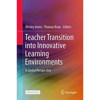 Teacher Transition into Innovative Learning Environments: A Global Perspective [Hardcover]