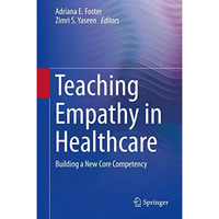 Teaching Empathy in Healthcare: Building a New Core Competency [Hardcover]