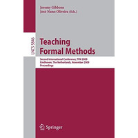 Teaching Formal Methods: Second International Conference, TFM 2009, Eindhoven, T [Paperback]