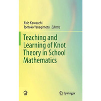 Teaching and Learning of Knot Theory in School Mathematics [Hardcover]