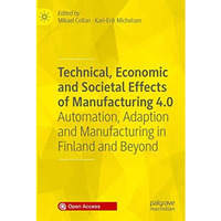 Technical, Economic and Societal Effects of Manufacturing 4.0: Automation, Adapt [Paperback]