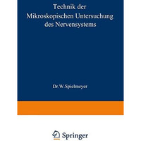 Technik der mikroskopischen Untersuchung des Nervensystems [Paperback]