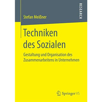 Techniken des Sozialen: Gestaltung und Organisation des Zusammenarbeitens in Unt [Paperback]