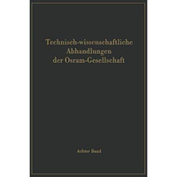 Technisch-wissenschaftliche Abhandlungen der Osram-Gesellschaft [Paperback]