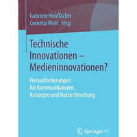 Technische Innovationen - Medieninnovationen?: Herausforderungen f?r Kommunikato [Paperback]