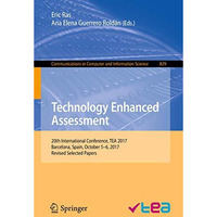 Technology Enhanced Assessment: 20th International Conference, TEA 2017, Barcelo [Paperback]