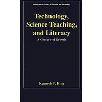 Technology, Science Teaching, and Literacy: A Century of Growth [Paperback]