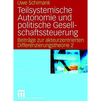 Teilsystemische Autonomie und politische Gesellschaftssteuerung: Beitr?ge zur ak [Paperback]