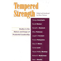 Tempered Strength: Studies in the Nature and Scope of Prudential Leadership [Paperback]