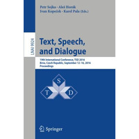 Text, Speech, and Dialogue: 19th International Conference, TSD 2016, Brno , Czec [Paperback]