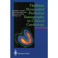 Thallium Myocardial Perfusion Tomography in Clinical Cardiology [Paperback]