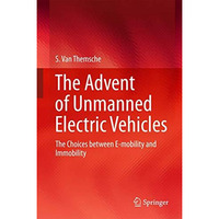 The Advent of Unmanned Electric Vehicles: The Choices between E-mobility and Imm [Hardcover]