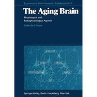 The Aging Brain: Physiological and Pathophysiological Aspects [Paperback]