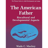 The American Father: Biocultural and Developmental Aspects [Paperback]