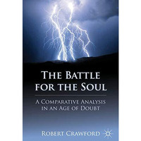 The Battle for the Soul: A Comparative Analysis in an Age of Doubt [Hardcover]