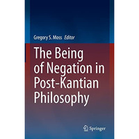 The Being of Negation in Post-Kantian Philosophy [Hardcover]