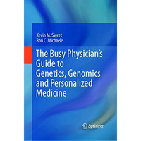 The Busy Physicians Guide To Genetics, Genomics and Personalized Medicine [Paperback]