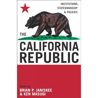 The California Republic: Institutions, Statesmanship, and Policies [Hardcover]