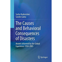 The Causes and Behavioral Consequences of Disasters: Models informed by the glob [Paperback]