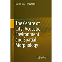 The Centre of City: Acoustic Environment and Spatial Morphology [Hardcover]