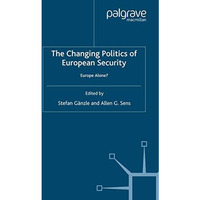 The Changing Politics of European Security: Europe Alone? [Paperback]