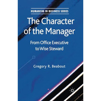 The Character of the Manager: From Office Executive to Wise Steward [Paperback]