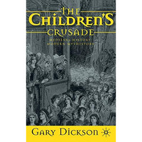 The Children's Crusade: Medieval History, Modern Mythistory [Hardcover]