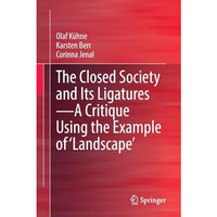 The Closed Society and Its LigaturesA Critique Using the Example of 'Landscape' [Paperback]