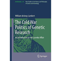 The Cold War Politics of Genetic Research: An Introduction to the Lysenko Affair [Paperback]