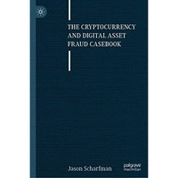 The Cryptocurrency and Digital Asset Fraud Casebook [Hardcover]