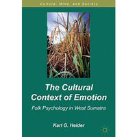 The Cultural Context of Emotion: Folk Psychology in West Sumatra [Hardcover]