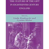 The Culture of the Gift in Eighteenth-Century England [Hardcover]