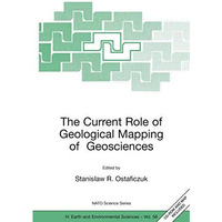 The Current Role of Geological Mapping in Geosciences: Proceedings of the NATO A [Hardcover]