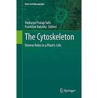 The Cytoskeleton: Diverse Roles in a Plants  Life [Hardcover]