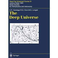 The Deep Universe: Saas-Fee Advanced Course 23. Lecture Notes 1993. Swiss Societ [Paperback]