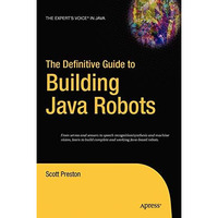 The Definitive Guide to Building Java Robots [Hardcover]