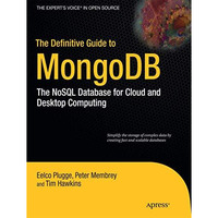 The Definitive Guide to MongoDB: The NoSQL Database for Cloud and Desktop Comput [Paperback]