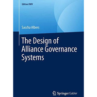 The Design of Alliance Governance Systems [Paperback]